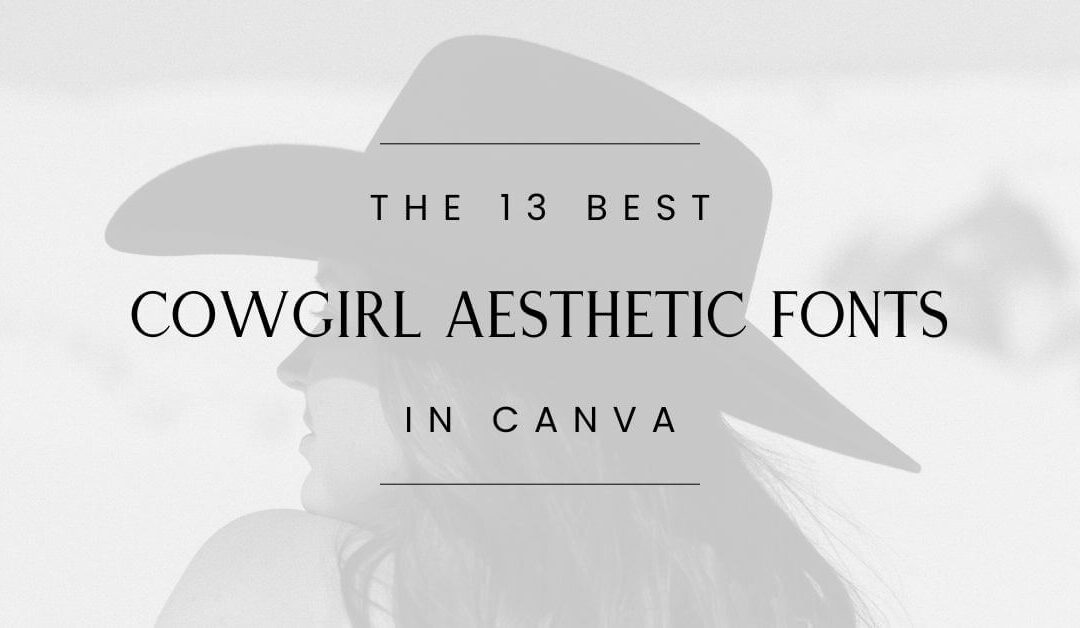 The BEST Canva Fonts | Cowgirl Aesthetic